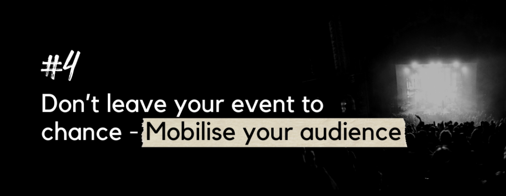 Tip 4 to Hosting a Film Screening for Social Change - Mobilise your audience